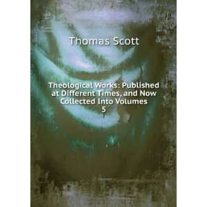   Times, and Now Collected Into Volumes. 5: Thomas Scott: Books
