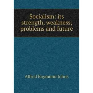  Socialism: its strength, weakness, problems and future 