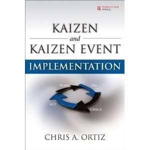   and Kaizen Event Implementation [Paperback]: Chris A. Ortiz: Books