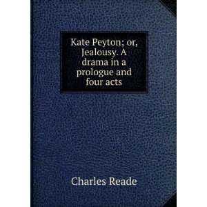   , Jealousy. A drama in a prologue and four acts Charles Reade Books