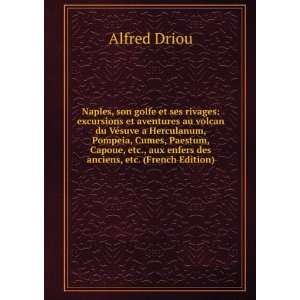   Capoue, etc., aux enfers des anciens, etc. (French Edition) Alfred