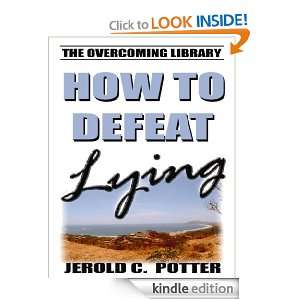How to Defeat Lying (The Overcoming Library) Jerold C. Potter  