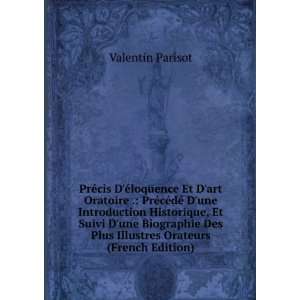   Des Plus Illustres Orateurs (French Edition): Valentin Parisot: Books