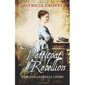   Rebellion The Anna Parnell Story [Paperback] Patricia Groves Books