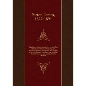   the most recent and authentic sources James, 1822 1891 Parton Books