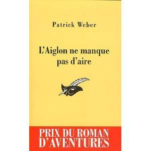  LAiglon ne manque pas daire: Patrick Weber: Books