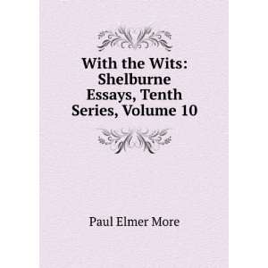   : Shelburne Essays, Tenth Series, Volume 10: Paul Elmer More: Books