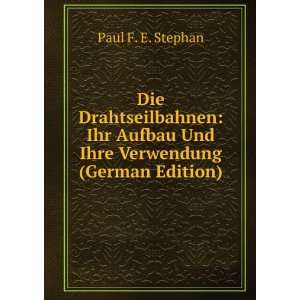   Aufbau Und Ihre Verwendung (German Edition): Paul F. E. Stephan: Books