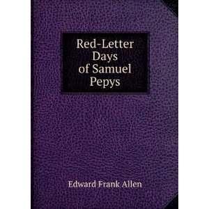  Red Letter Days of Samuel Pepys Edward Frank Allen Books