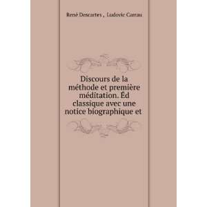   une notice biographique et . Ludovic Carrau RenÃ© Descartes  Books