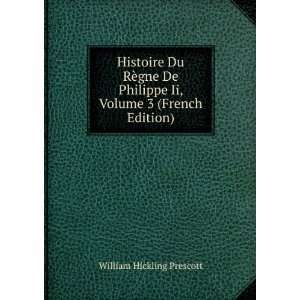  Histoire Du RÃ¨gne De Philippe Ii, Volume 3 (French 