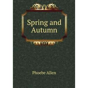  Spring and Autumn Phoebe Allen Books
