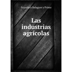   AgrÃ­colas (Spanish Edition) Francisco Balaguer Y Primo Books