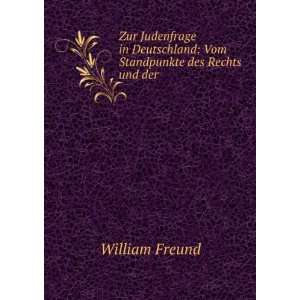    Vom Standpunkte des Rechts und der . William Freund Books