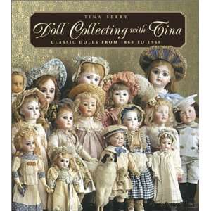  Doll Collecting with Tina Classic Dolls From 1860 to 1960 
