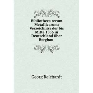   Mitte 1856 in Deutschland Ã¼ber Bergbau .: Georg Reichardt: Books