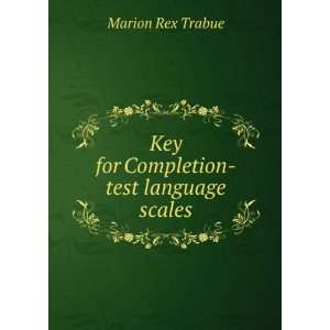  Key for Completion test language scales Marion Rex Trabue Books