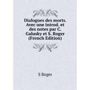   des notes par C. Galusky et S. Roger (French Edition) S Roger Books