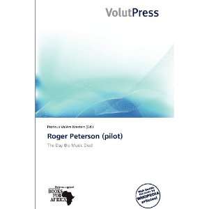   Roger Peterson (pilot) (9786137894217): Proteus Valère Kresten: Books