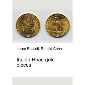  Indian Head gold pieces: Ronald Cohn Jesse Russell: Books