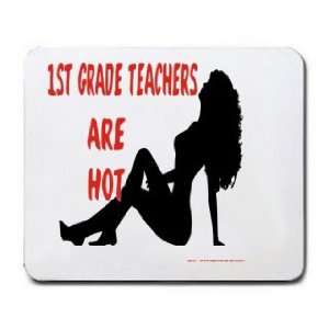  1ST GRADE TEACHERS Are Hot Mousepad