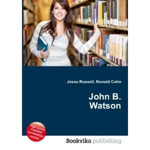  John B. Watson Ronald Cohn Jesse Russell Books