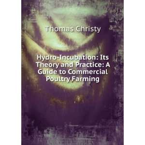  Incubation: Its Theory and Practice: A Guide to Commercial Poultry 