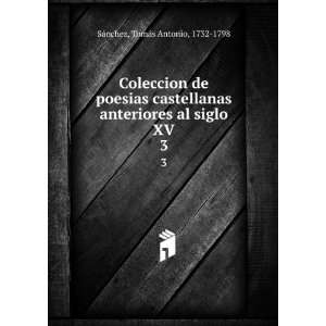   al siglo XV. 3 TomÃ¡s Antonio, 1732 1798 SÃ¡nchez Books