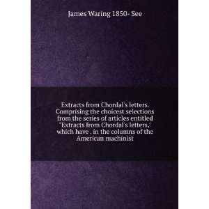  Extracts from Chordals letters. Comprising the choicest 