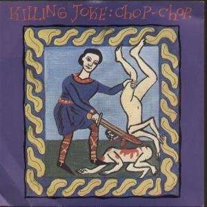  CHOP CHOP 7 INCH (7 VINYL 45) UK EG 1982: KILLING JOKE 