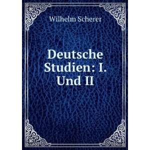  Deutsche Studien: I. Und II.: Wilhelm Scherer: Books