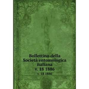  della SocietÃ  entomologica italiana. v. 18 1886 SocietÃ 