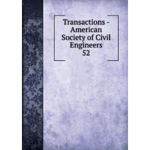    American Society of Civil Engineers. 52: American Society of Civil 