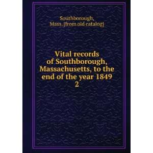  Vital records of Southborough, Massachusetts, to the end 