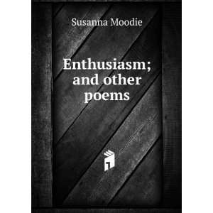  Enthusiasm; and other poems Susanna Moodie Books