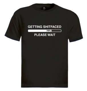 Getting Shitfaced T Shirt pleace wait loading computer funny college 