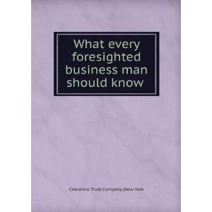   business man should know . Columbia Trust Company (New York Books