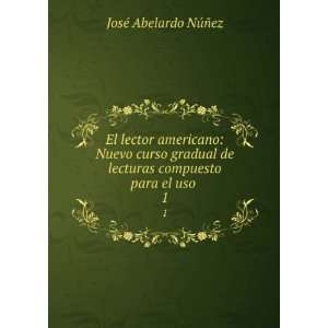   compuesto para el uso . 1: JosÃ© Abelardo NÃºÃ±ez: Books