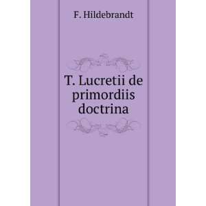  T. Lucretii de primordiis doctrina F. Hildebrandt Books