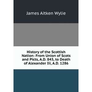  History of the Scottish Nation From Union of Scots and 