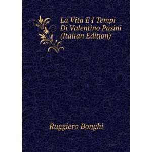   Tempi Di Valentino Pasini (Italian Edition) Ruggiero Bonghi Books