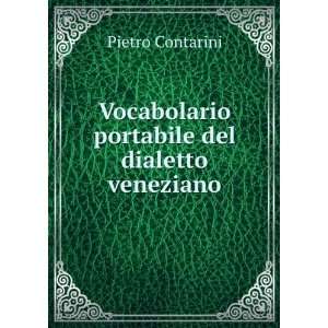   Vocabolario portabile del dialetto veneziano: Pietro Contarini: Books