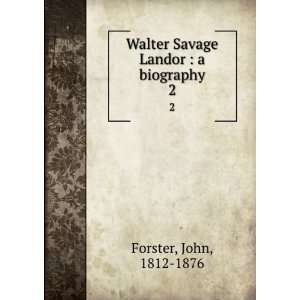  Walter Savage Landor, a biography, in eight books: John 