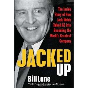  Jacked Up: The Inside Story of How Jack Welch Talked GE 