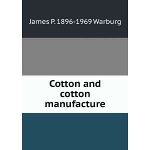 Cotton and cotton manufacture James P. 1896 1969 Warburg Books