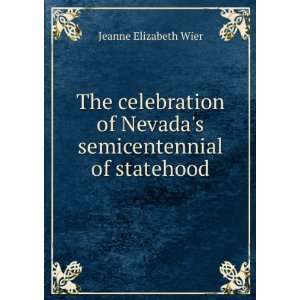   of Nevadas semicentennial of statehood Jeanne Elizabeth Wier Books