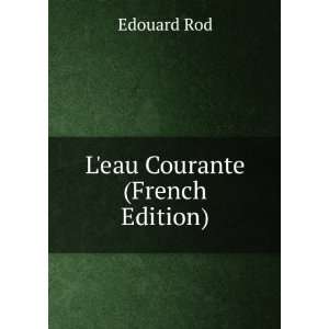  Leau Courante (French Edition) Edouard Rod Books