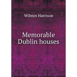 Memorable Dublin houses Wilmot Harrison  Books