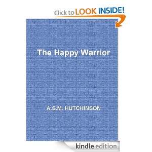 The Happy Warrior A.S.M. HUTCHINSON  Kindle Store