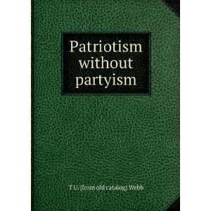  Patriotism without partyism T U. [from old catalog] Webb Books